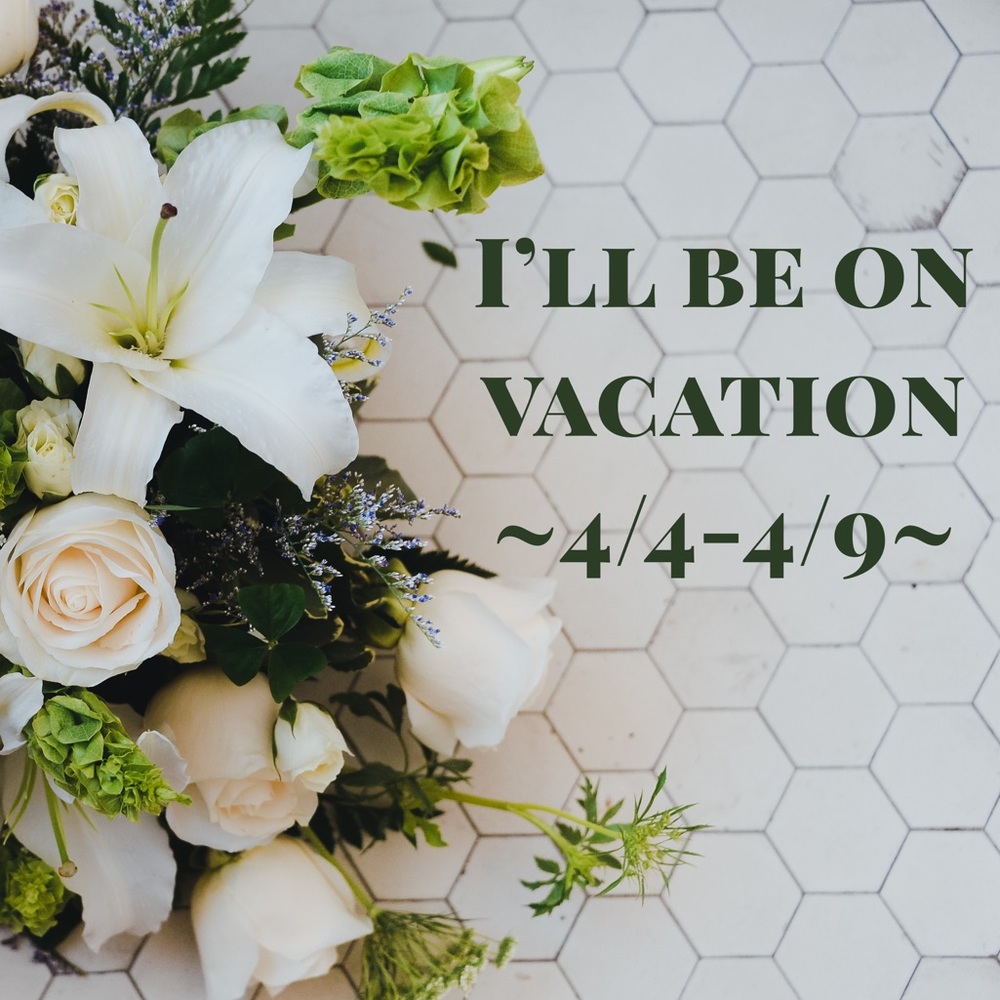 I’ll be away 4/4-4/9! Buy before I leave for TN.